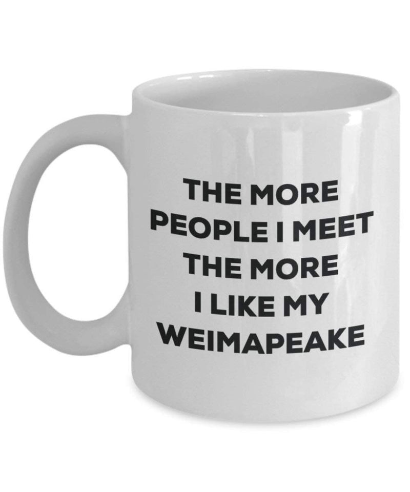 The more people I meet the more I like my Weimapeake Mug