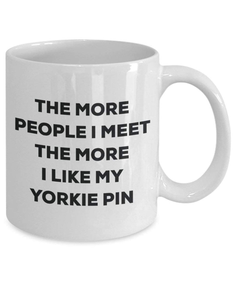 The more people I meet the more I like my Yorkie Pin Mug