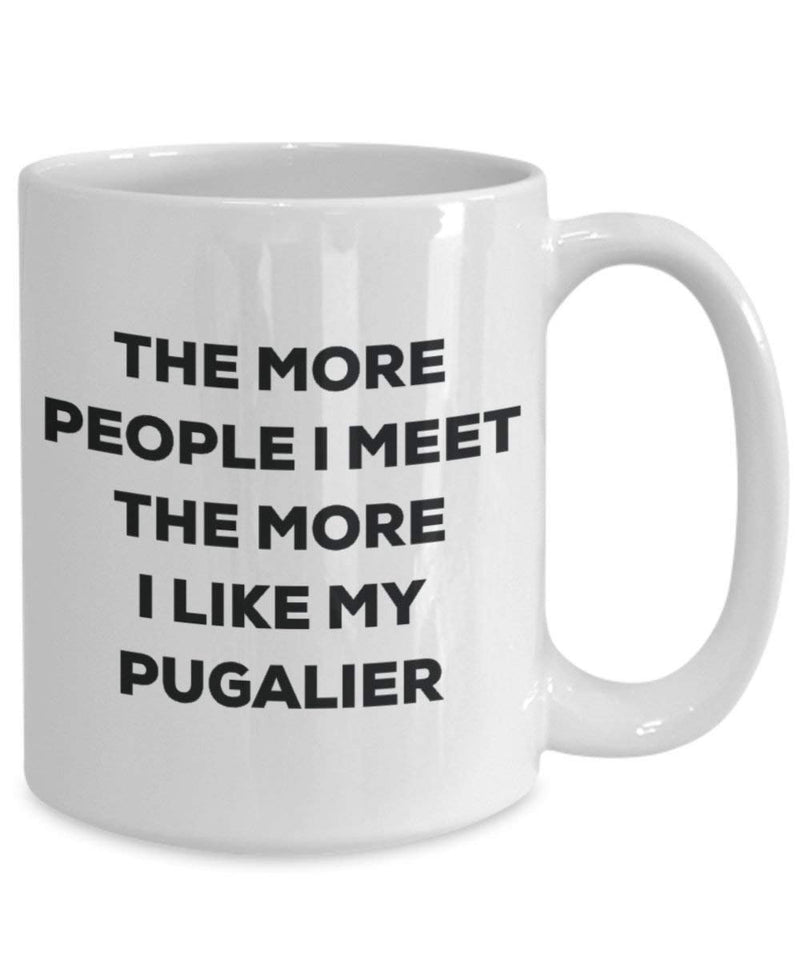 The more people I meet the more I like my Pugalier Mug