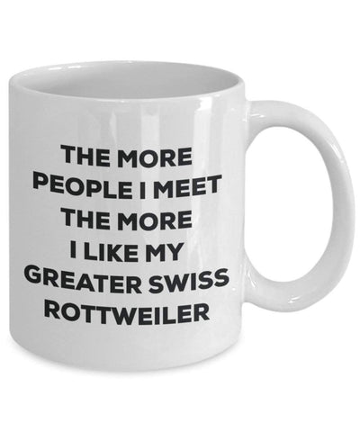 The more people I meet the more I like my Greater Swiss Rottweiler Mug