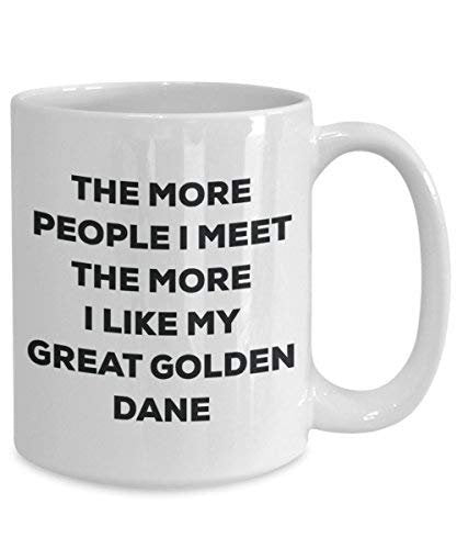 The More People I Meet The More I Like My Great Golden Dane Mug