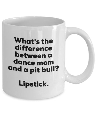 Gift for Dance Mom - Difference Between a Dance Mom and a Pit Bull Mug - Lipstick - Christmas Birthday Gag Gifts