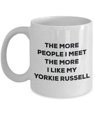 The more people I meet the more I like my Yorkie Russell Mug