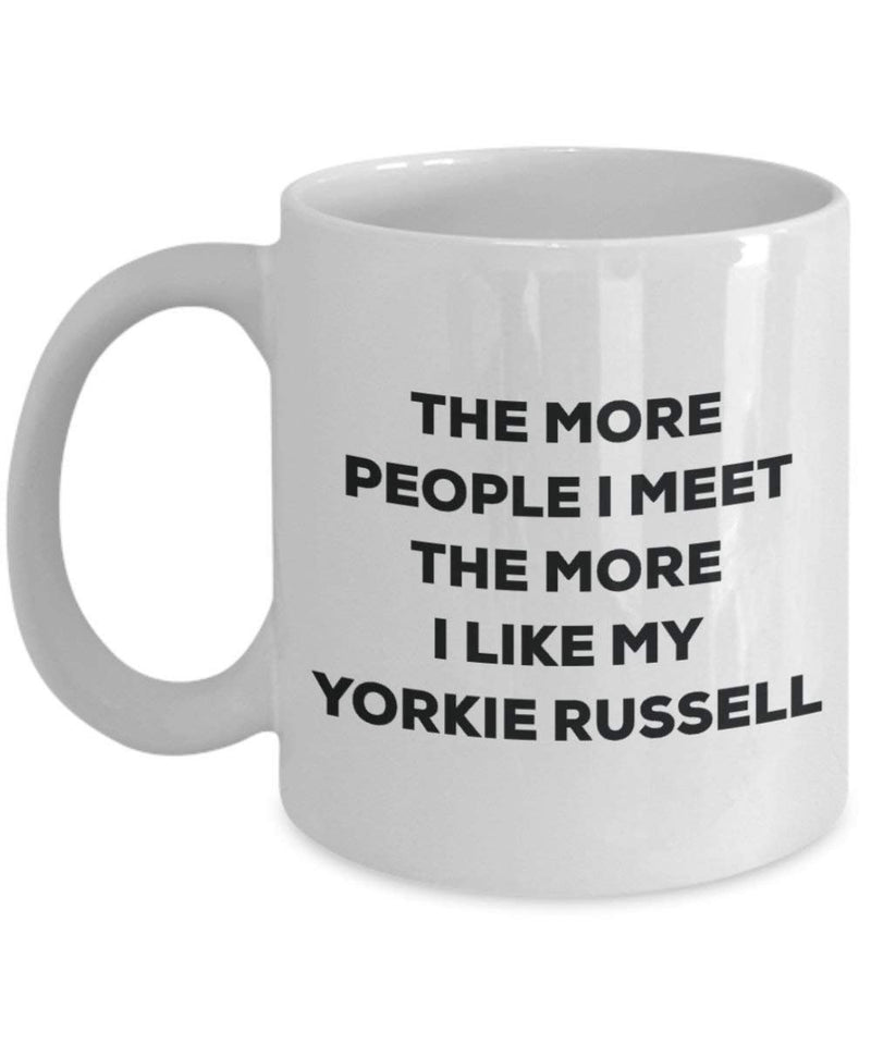 The more people I meet the more I like my Yorkie Russell Mug