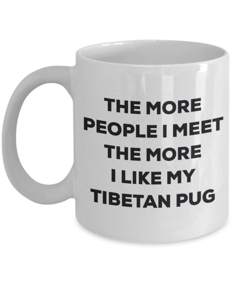 The more people I meet the more I like my Tibetan Pug Mug