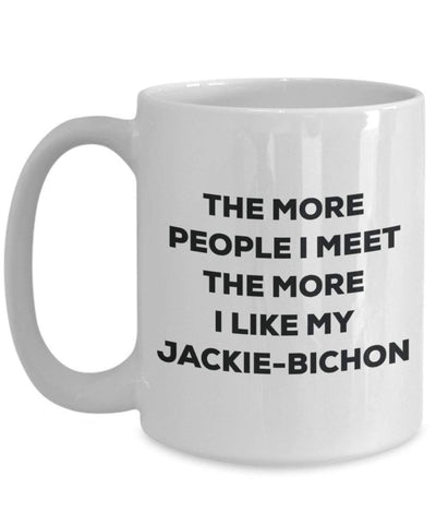 The more people I meet the more I like my Jackie-bichon Mug