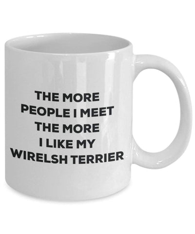 The more people I meet the more I like my Wirelsh Terrier Mug