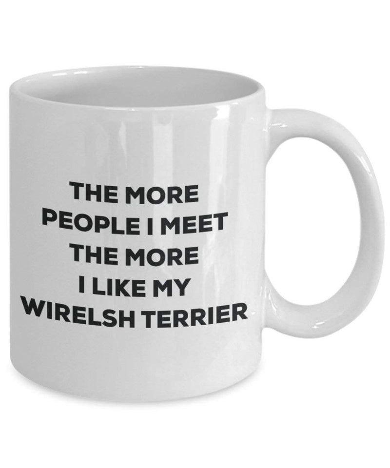 The more people I meet the more I like my Wirelsh Terrier Mug