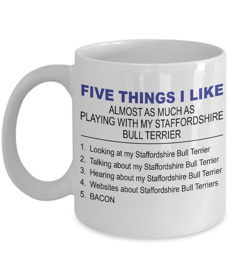 Staffordshire Bull Terrier Mug - Five Thing I Like About My Staffordshire Bull Terrier - 11 Oz Mug