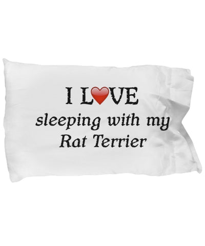 I Love My Rat Terrier Pillowcase