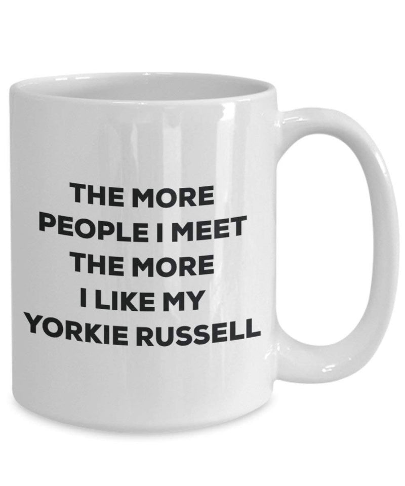 The more people I meet the more I like my Yorkie Russell Mug