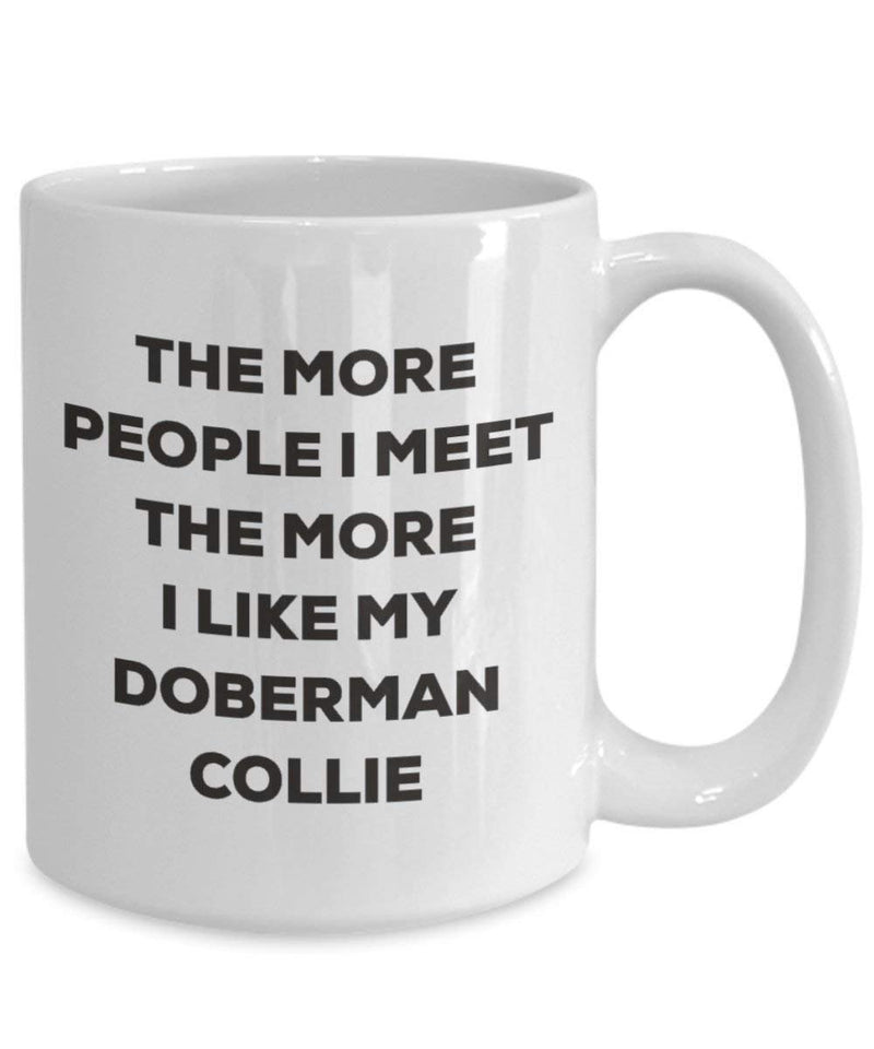 The more people I meet the more I like my Doberman Collie Mug