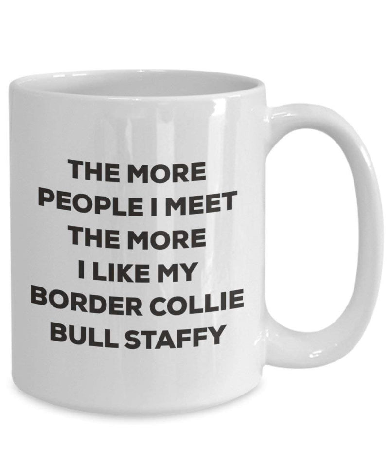 The more people I meet the more I like my Border Collie Bull Staffy Mug