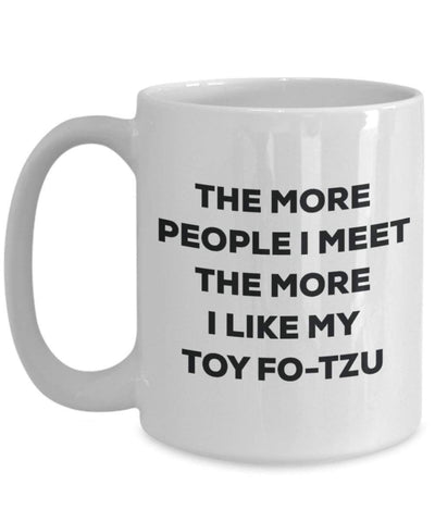 The more people I meet the more I like my Toy Fo-tzu Mug