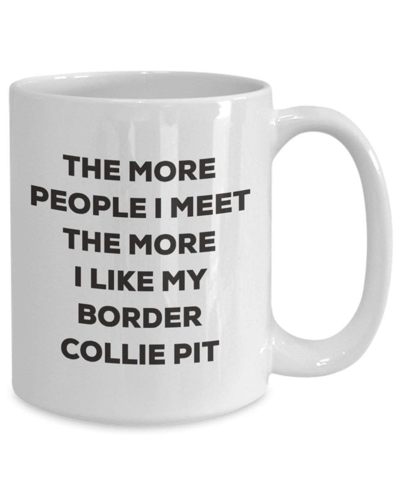 The more people I meet the more I like my Border Collie Pit Mug