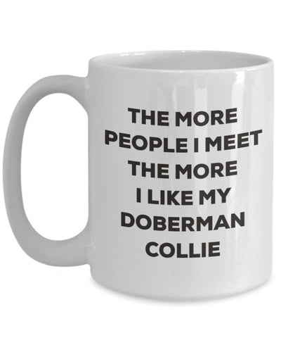 The more people I meet the more I like my Doberman Collie Mug