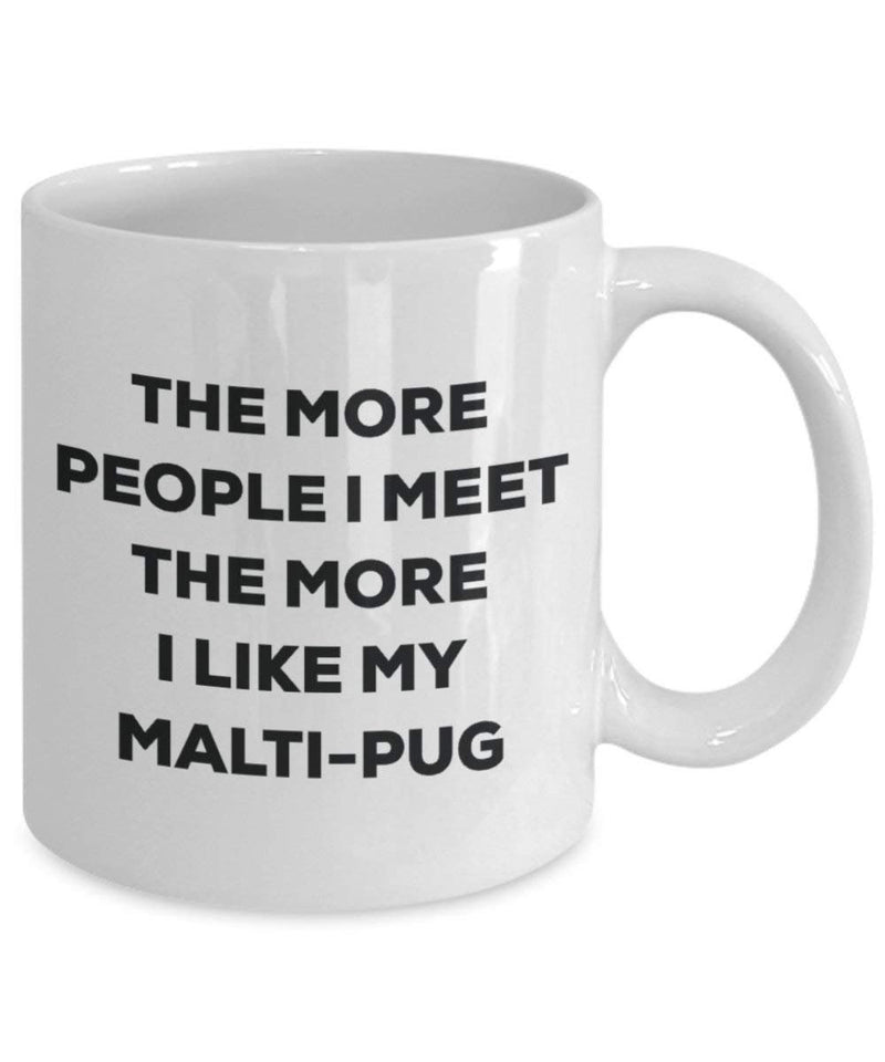 The more people I meet the more I like my Malti-pug Mug