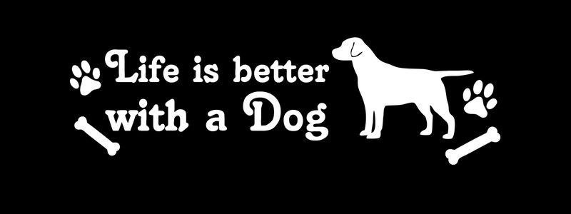 Life is better with a dog - Dogs Make Me Happy - 1